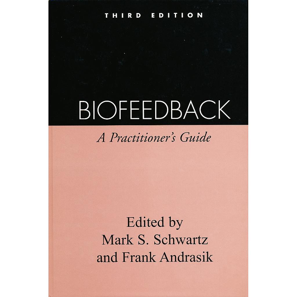 Third Edition - Biofeedback - Schwartz, Mark S. / Andrasik, Frank