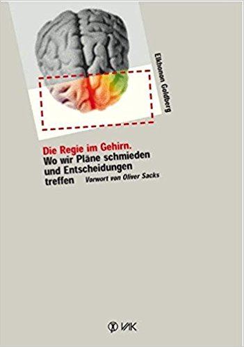Die Regie im Gehirn / Elkhonon Goldberg